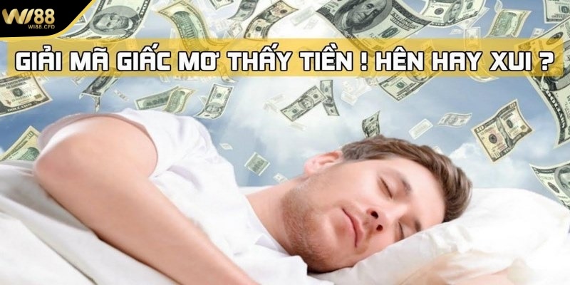 Mơ thấy tiền đánh con gì tại Wi88